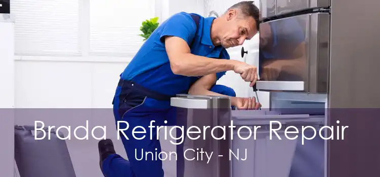 Brada Refrigerator Repair Union City - NJ