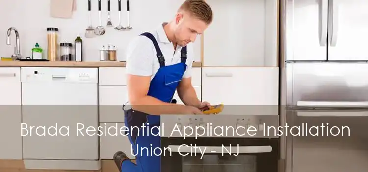 Brada Residential Appliance Installation Union City - NJ