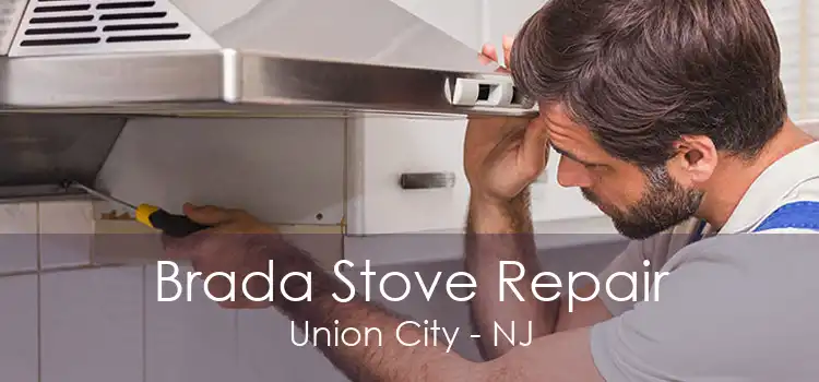 Brada Stove Repair Union City - NJ