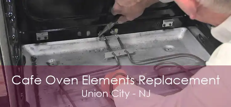 Cafe Oven Elements Replacement Union City - NJ