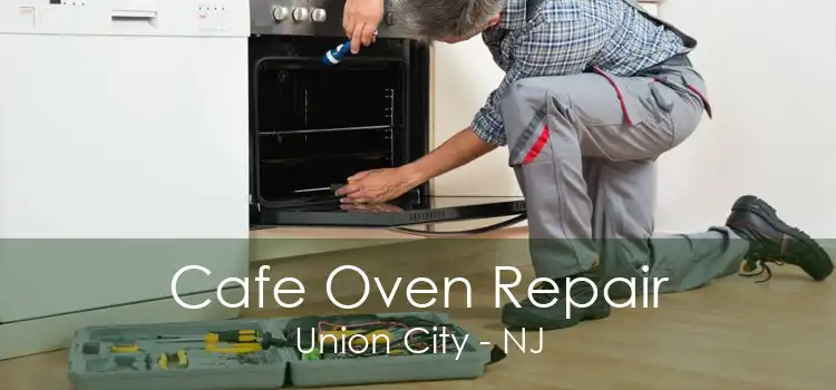 Cafe Oven Repair Union City - NJ