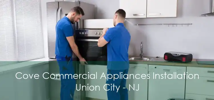 Cove Commercial Appliances Installation Union City - NJ