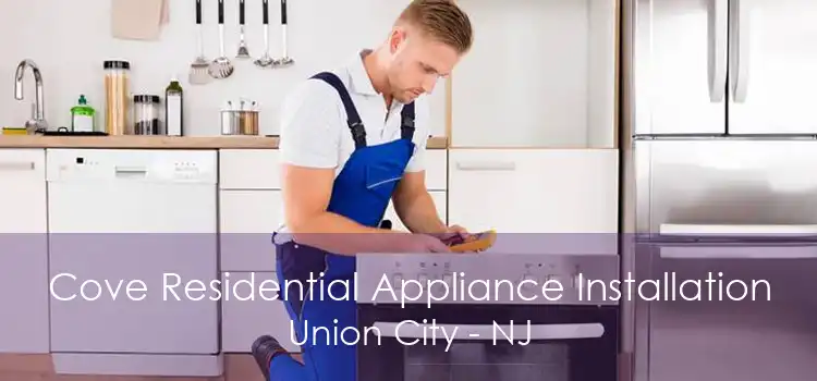 Cove Residential Appliance Installation Union City - NJ