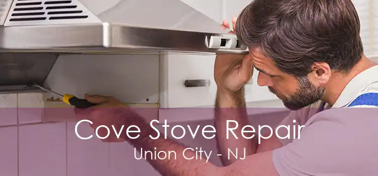 Cove Stove Repair Union City - NJ