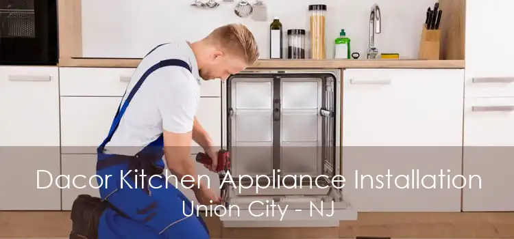 Dacor Kitchen Appliance Installation Union City - NJ