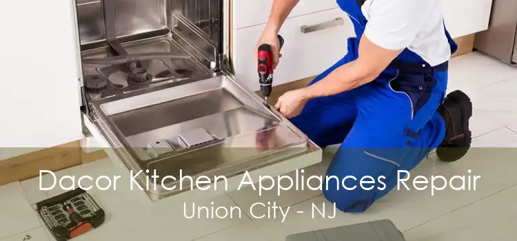 Dacor Kitchen Appliances Repair Union City - NJ