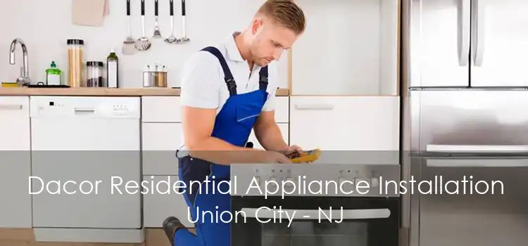 Dacor Residential Appliance Installation Union City - NJ