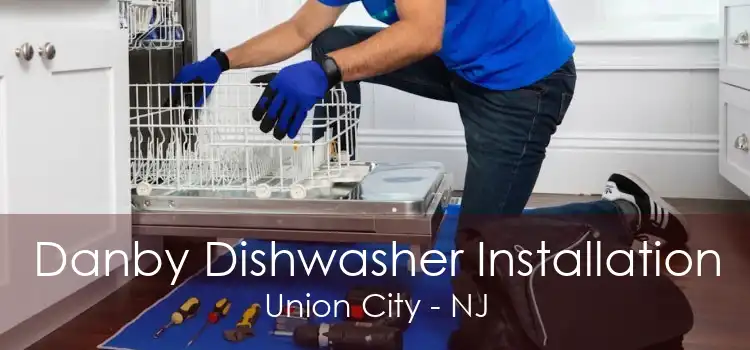 Danby Dishwasher Installation Union City - NJ