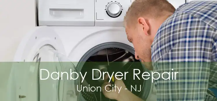 Danby Dryer Repair Union City - NJ