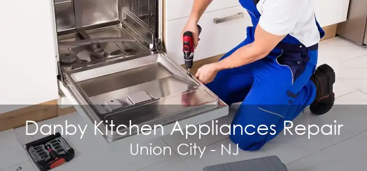 Danby Kitchen Appliances Repair Union City - NJ