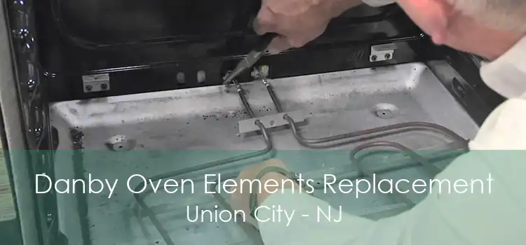 Danby Oven Elements Replacement Union City - NJ