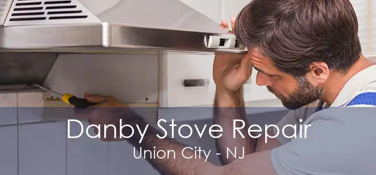 Danby Stove Repair Union City - NJ