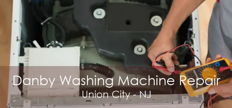 Danby Washing Machine Repair Union City - NJ