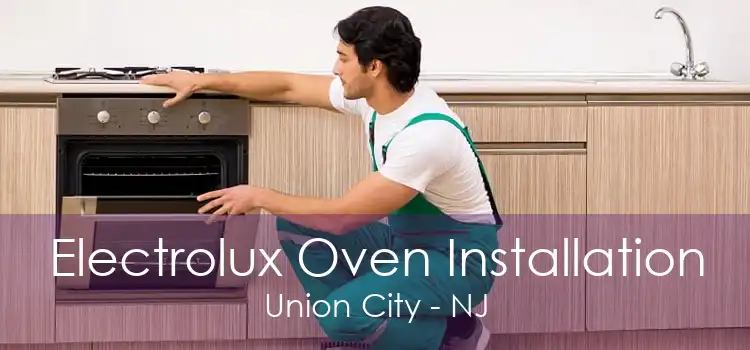 Electrolux Oven Installation Union City - NJ