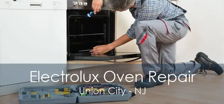 Electrolux Oven Repair Union City - NJ