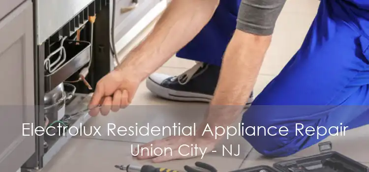 Electrolux Residential Appliance Repair Union City - NJ