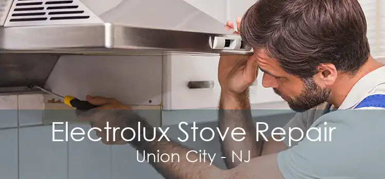 Electrolux Stove Repair Union City - NJ