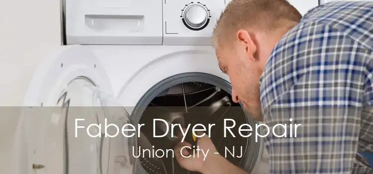 Faber Dryer Repair Union City - NJ