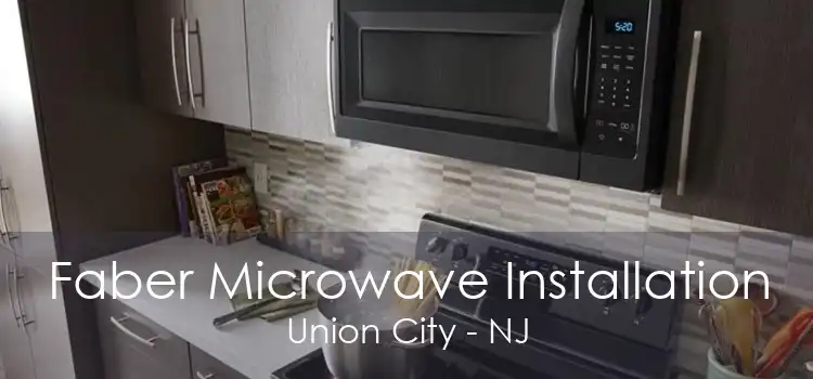 Faber Microwave Installation Union City - NJ