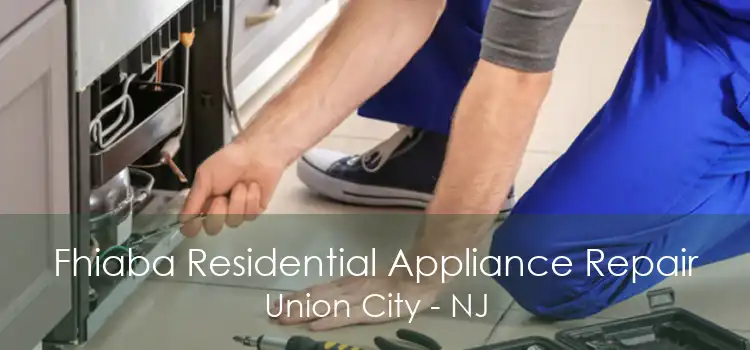 Fhiaba Residential Appliance Repair Union City - NJ