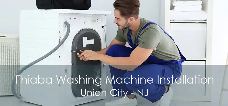 Fhiaba Washing Machine Installation Union City - NJ