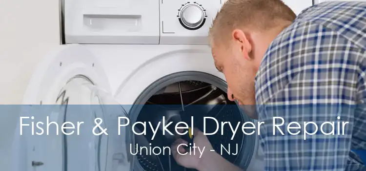 Fisher & Paykel Dryer Repair Union City - NJ