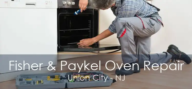 Fisher & Paykel Oven Repair Union City - NJ