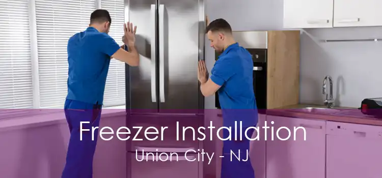 Freezer Installation Union City - NJ