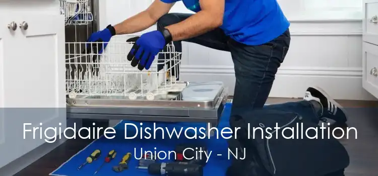 Frigidaire Dishwasher Installation Union City - NJ