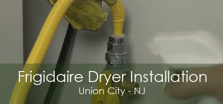 Frigidaire Dryer Installation Union City - NJ