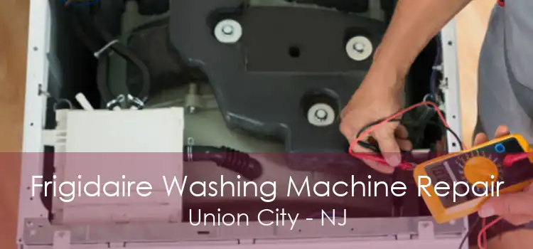 Frigidaire Washing Machine Repair Union City - NJ