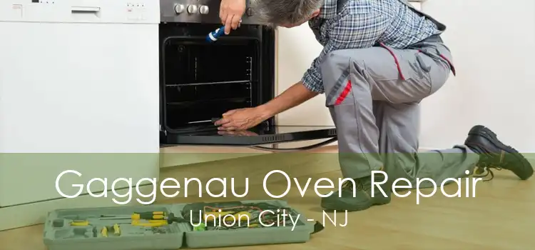 Gaggenau Oven Repair Union City - NJ