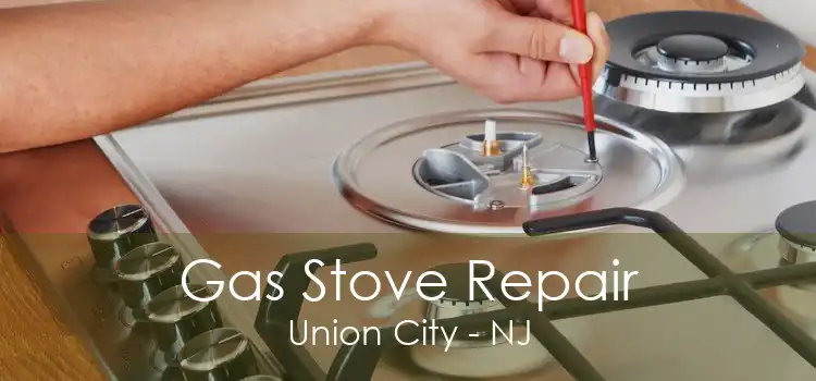 Gas Stove Repair Union City - NJ