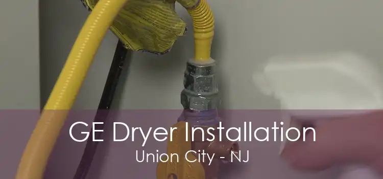 GE Dryer Installation Union City - NJ