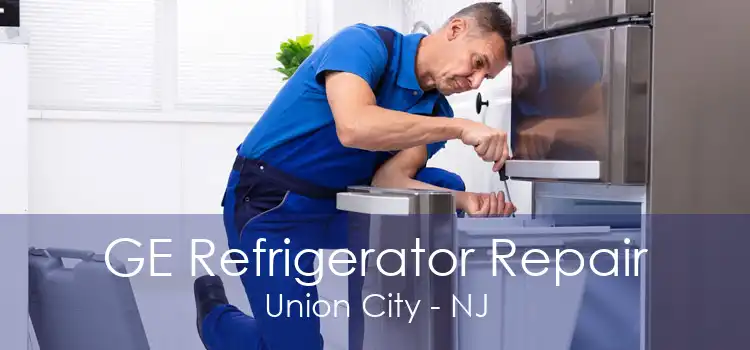 GE Refrigerator Repair Union City - NJ