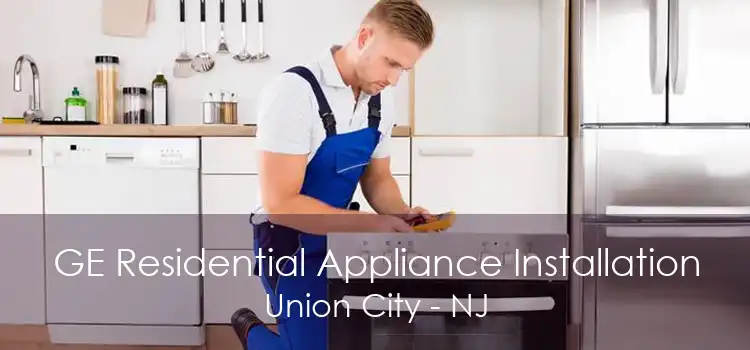 GE Residential Appliance Installation Union City - NJ