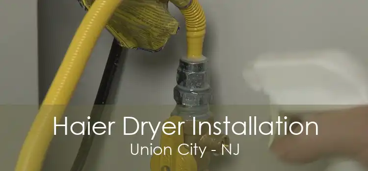 Haier Dryer Installation Union City - NJ