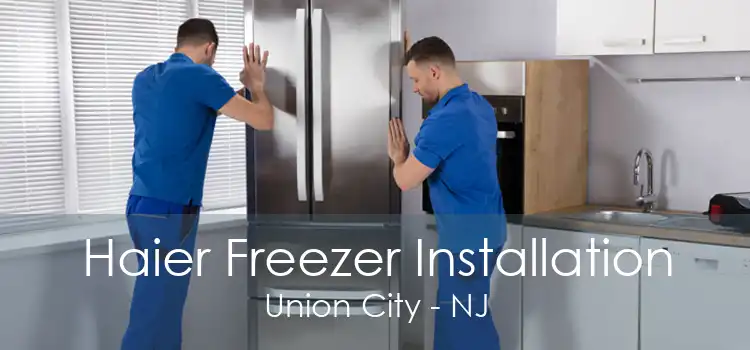 Haier Freezer Installation Union City - NJ