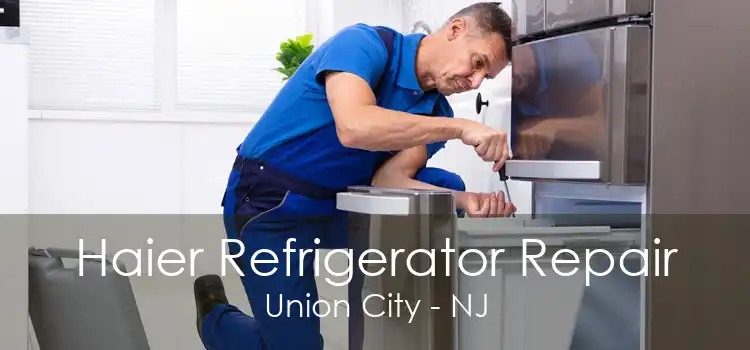 Haier Refrigerator Repair Union City - NJ