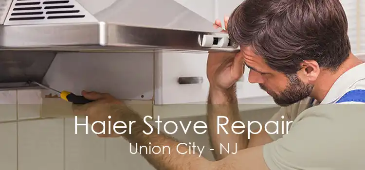 Haier Stove Repair Union City - NJ