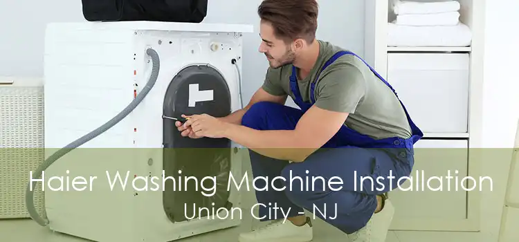 Haier Washing Machine Installation Union City - NJ