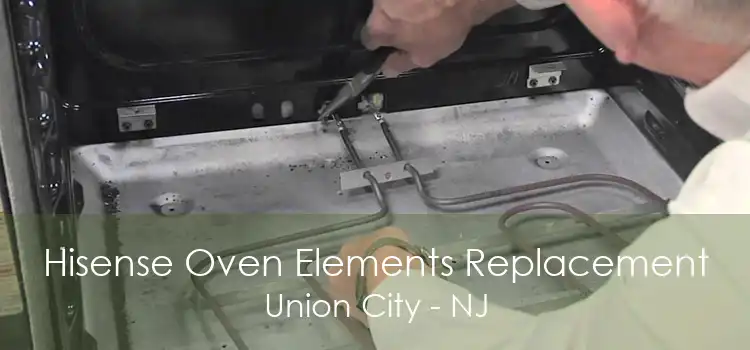 Hisense Oven Elements Replacement Union City - NJ