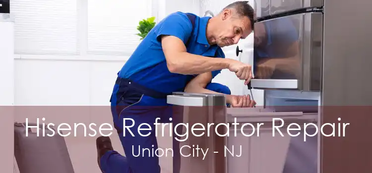 Hisense Refrigerator Repair Union City - NJ