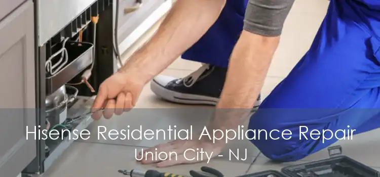 Hisense Residential Appliance Repair Union City - NJ