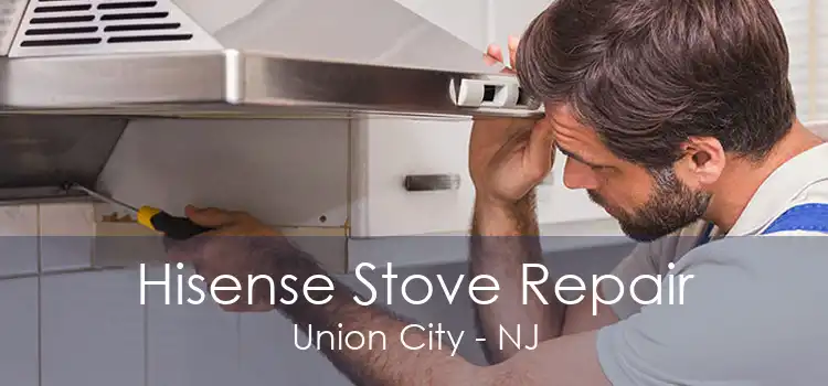 Hisense Stove Repair Union City - NJ