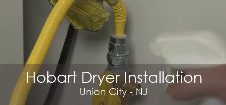 Hobart Dryer Installation Union City - NJ