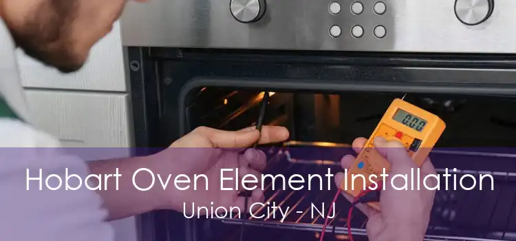 Hobart Oven Element Installation Union City - NJ