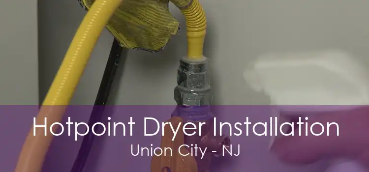 Hotpoint Dryer Installation Union City - NJ