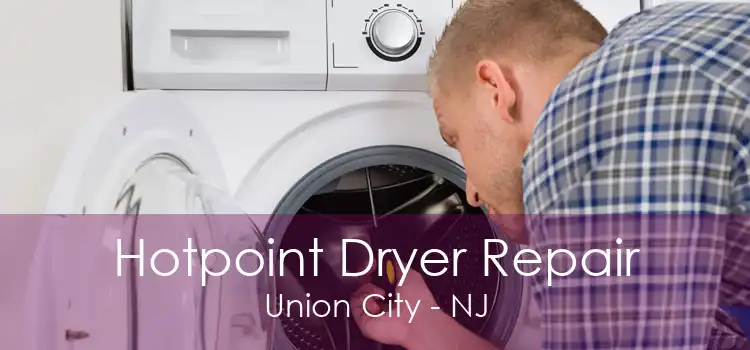 Hotpoint Dryer Repair Union City - NJ