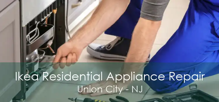 Ikea Residential Appliance Repair Union City - NJ